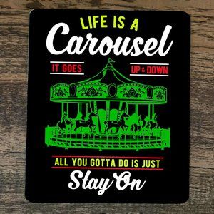 Mouse Pad Life is a Carousel All You Gotta Do‎ is Just Stay On
